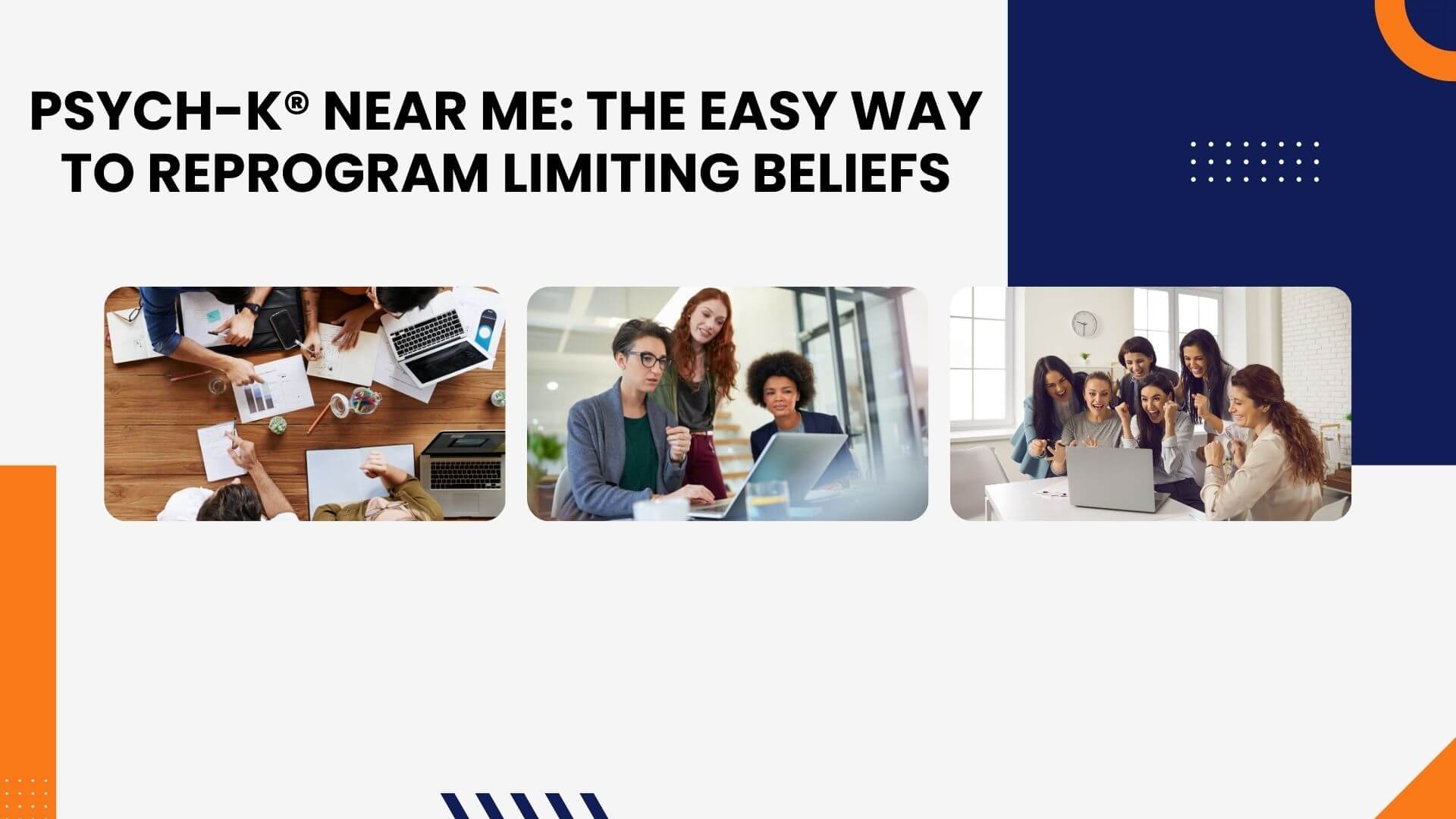 PSYCH-K® Near Me: The Easy Way to Reprogram Limiting Beliefs