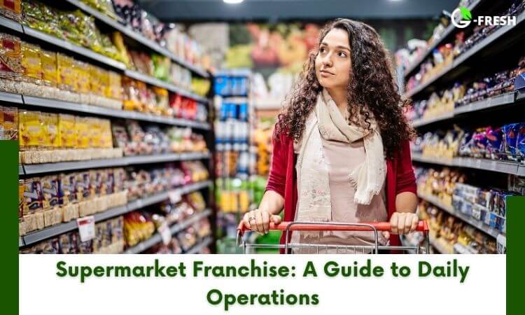 Supermarket Franchise: A Guide to Daily Operations